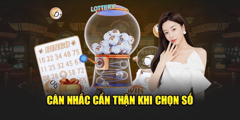 Cân nhắc cẩn thận khi chọn số