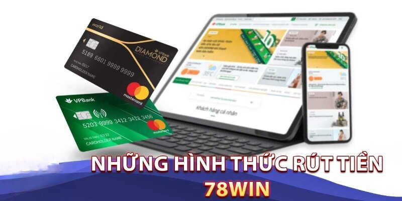 78WIN cung cấp nhiều phương thức rút tiền mang lại sự thuận tiện cho cược thủ.