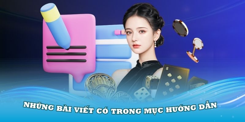 Những bài viết sẽ luôn có trong mục hướng dẫn 78Win